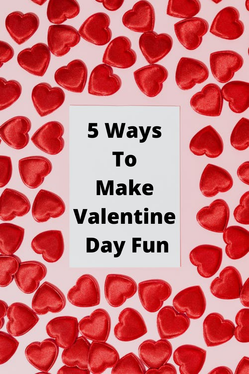 How to make your Valentine's Day Fun